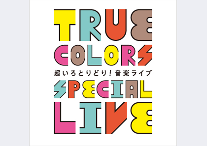 「True Colors SPECIAL LIVE」